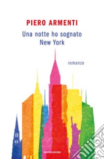 Una notte ho sognato New York libro di Armenti Piero