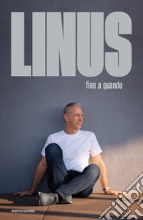 Fino a quando libro di Linus