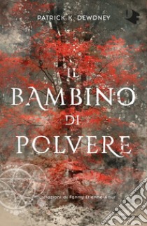 Il bambino di polvere libro di Dewdney Patrick K.