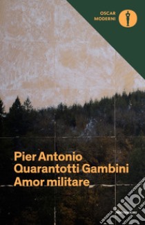 Amor militare libro di Quarantotti Gambini Pier Antonio; Raffaeli M. (cur.)