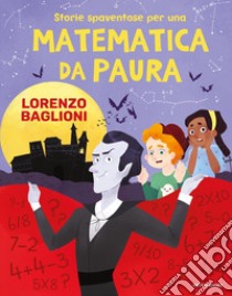 Storie spaventose per una matematica da paura libro di Baglioni Lorenzo