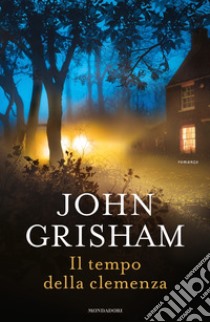 Il tempo della clemenza libro di Grisham John