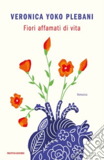 Fiori affamati di vita libro di Plebani Veronica Yoko