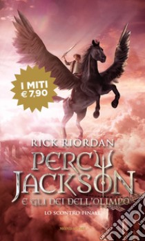 Lo scontro finale. Percy Jackson e gli dei dell'Olimpo. Vol. 5 libro di Riordan Rick