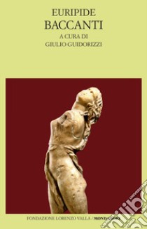 Baccanti libro di Euripide; Guidorizzi G. (cur.)