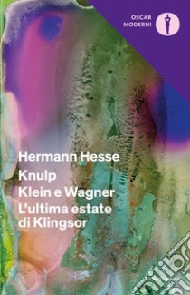 Knulp-Klein e Wagner-L'ultima estate di Klingsor libro di Hesse Hermann; Crisanaz Palin M. P. (cur.)