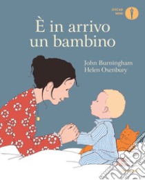 È in arrivo un bambino. Ediz. a colori libro di Burningham John