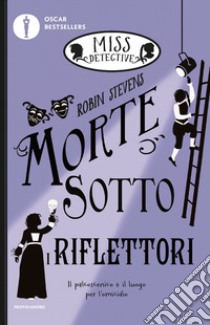 Morte sotto i riflettori. Miss Detective. Vol. 7 libro di Stevens Robin