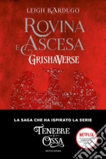 Rovina e ascesa. Grishaverse libro di Bardugo Leigh