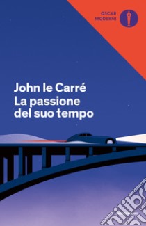 La passione del suo tempo libro di Le Carré John