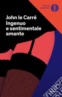 Ingenuo e sentimentale amante libro di Le Carré John