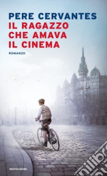 Il ragazzo che amava il cinema libro di Cervantes Pere