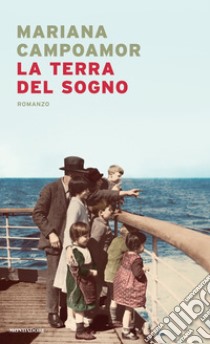 La terra del sogno libro di Campoamor Mariana