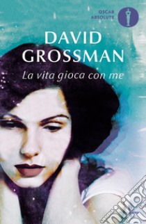 La vita gioca con me libro di Grossman David