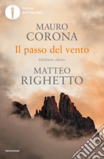 Il passo del vento. Sillabario alpino libro di Corona Mauro; Righetto Matteo