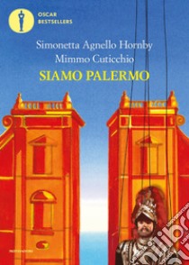 Siamo Palermo libro di Agnello Hornby Simonetta; Cuticchio Mimmo