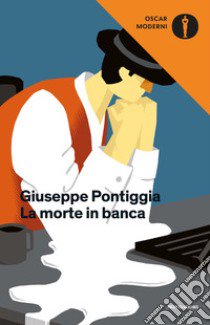 La morte in banca libro di Pontiggia Giuseppe