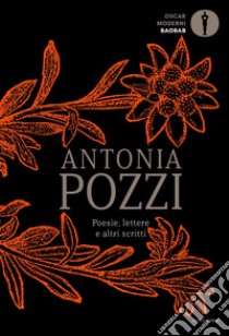 Poesie, lettere e altri scritti libro di Pozzi Antonia; Cenni A. (cur.)