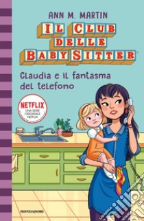 Claudia e il fantasma del telefono. Il club delle baby-sitter. Vol. 2 libro di Martin Ann M.