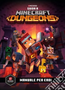 Minecraft. Guida a Dungeons. Manuale per eroi libro