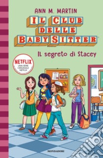 Il segreto di Stacey. Il Club delle Baby sitter. Vol. 3 libro di Martin Ann M.