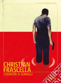 Cadaveri a sonagli libro di Frascella Christian