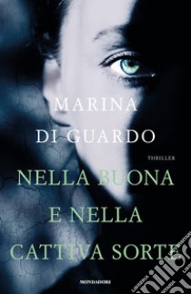 Nella buona e nella cattiva sorte libro di Di Guardo Marina