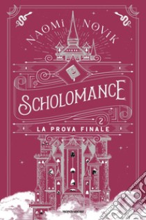 La prova finale. Scholomance. Vol. 2 libro di Novik Naomi