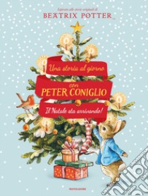 Il Natale sta arrivando! Una storia al giorno con Peter Coniglio. Ediz. a colori libro di Potter Beatrix; Boden Rachel