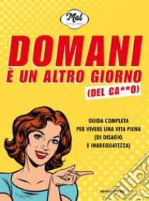 Domani è un altro giorno (del ca**o) libro di MalEdizioni