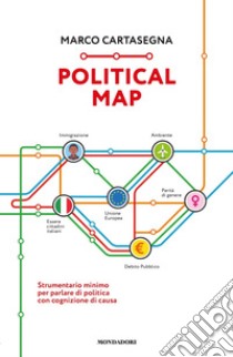 Political Map. Strumentario minimo per parlare di politica con cognizione di causa libro di Cartasegna Marco