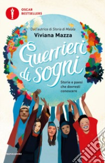 Guerrieri di sogni. Storie e paesi che dovresti conoscere libro di Mazza Viviana