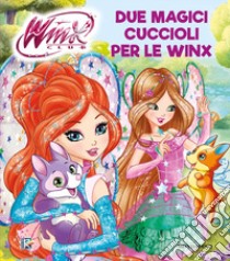 Due magici cuccioli per le Winx. Winx club. Ediz. a colori libro