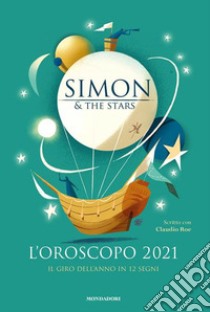 L'oroscopo 2021. Il giro dell'anno in 12 segni libro di Simon & the Stars; Roe Claudio