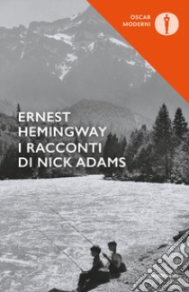 I racconti di Nick Adams libro di Hemingway Ernest