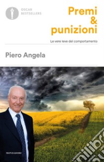 Premi & punizioni. Le vere leve del comportamento libro di Angela Piero