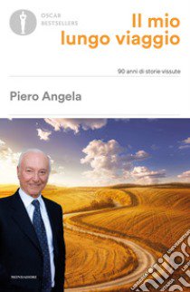 Il mio lungo viaggio. 90 anni di storie vissute libro di Angela Piero