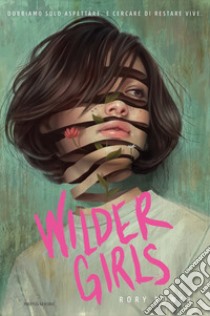 Wilder girls. Ediz. italiana libro di Power Rory