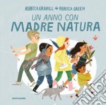 Un anno con Madre Natura. Ediz. a colori libro di Grabill Rebecca