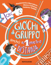 Giochi di gruppo (anche) a 1 metro di distanza libro di Baccalario Pierdomenico; Cattaneo Marco; Taddia Federico