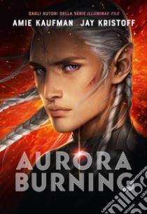 Aurora Burning libro di Kaufman Amie; Kristoff Jay