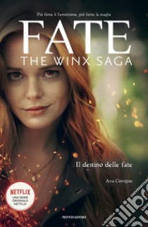 Fate. The Winx Saga. Il destino delle fate libro di Corrigan Ava