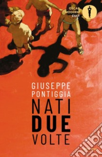 Nati due volte libro di Pontiggia Giuseppe