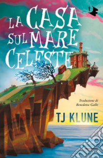 La casa sul mare celeste libro di Klune T.J.