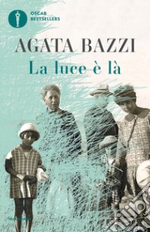 La luce è là libro di Bazzi Agata