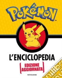 Pokémon. L'enciclopedia. Ediz. aggiornata libro di Whitehill Simcha; Neves Lawrence; Fang Katherine