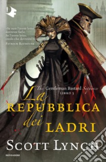 La repubblica dei ladri. The Gentleman Bastard sequence. Vol. 3 libro di Lynch Scott