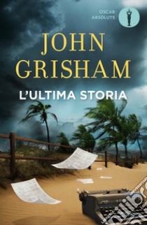 L'ultima storia libro di Grisham John