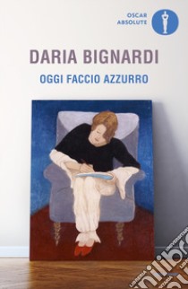 Oggi faccio azzurro libro di Bignardi Daria