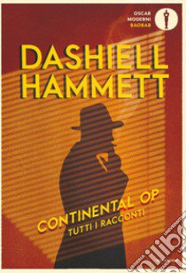 Continental Op. Tutti i racconti libro di Hammett Dashiell